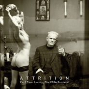 Attrition – Part Time Lovers – The 2004 Remixes